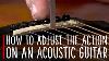 How To Adjust The Action On An Acoustic Guitar