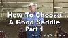 How To Choose A Good Saddle That Fits You Your Horse Your Style Of Riding Part 1