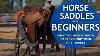 Watch This Before You Buy Your First Saddle Horse Saddles For Beginners Cowboylifestyle